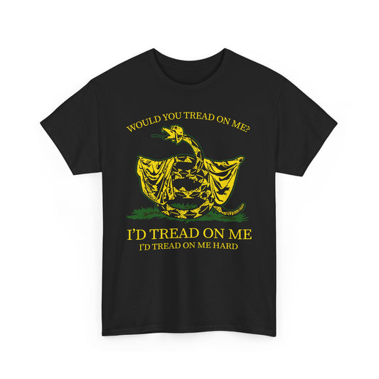 Would You Tread On Me heavy cotton t-shirt