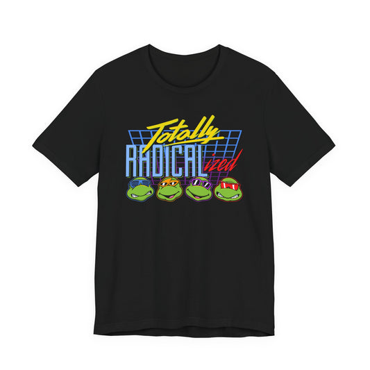 Totally Radicalized t-shirt