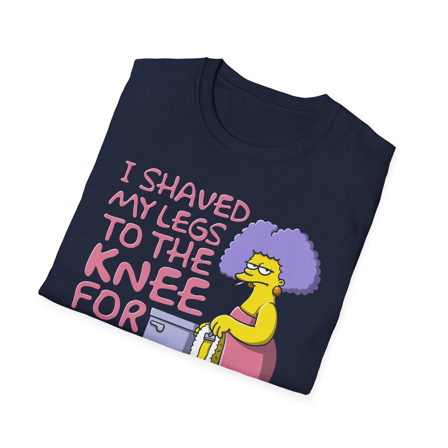 I Shaved My Legs To the Knee For This?!! t-shirt