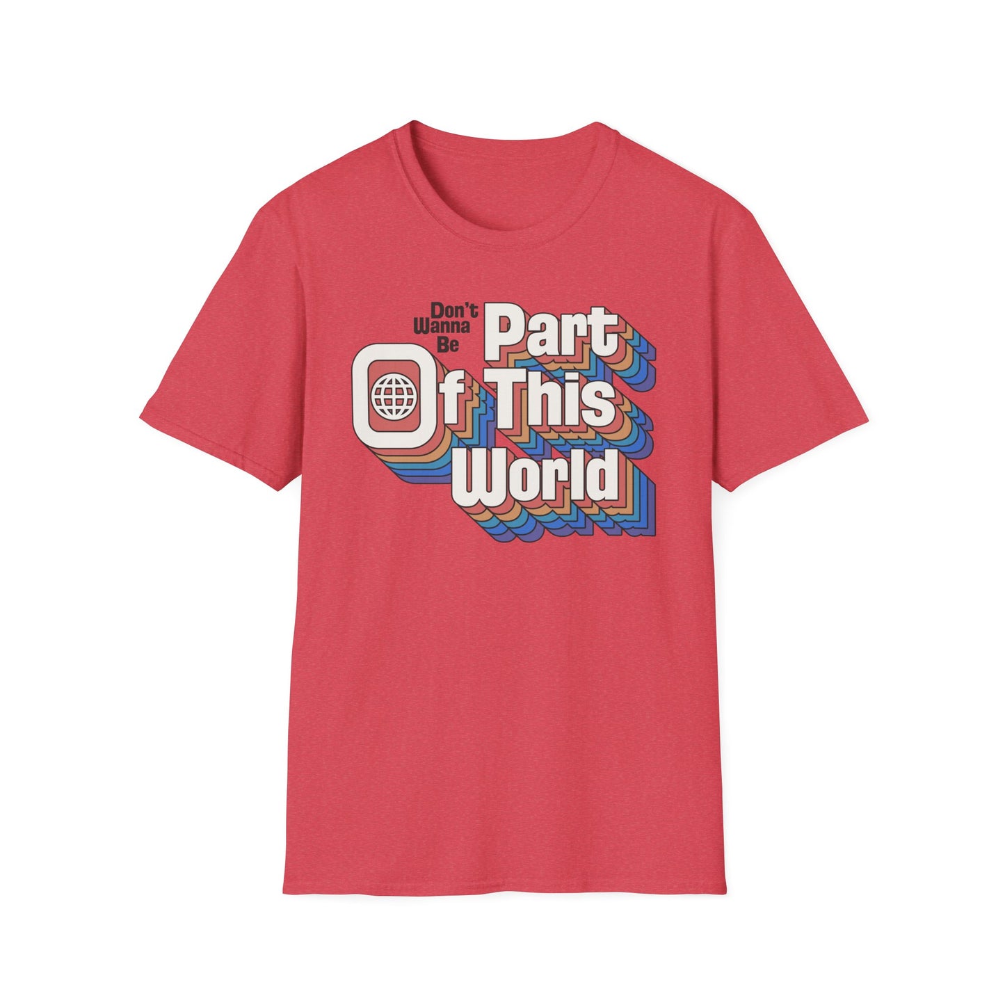Don't Wanna Be Part of This World t-shirt