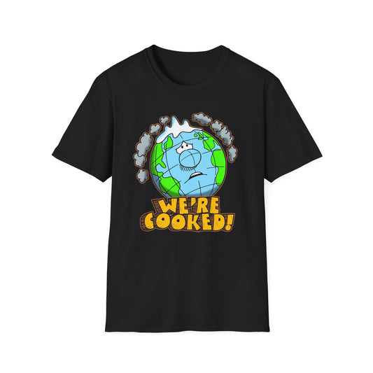 We're Cooked Earth t-shirt