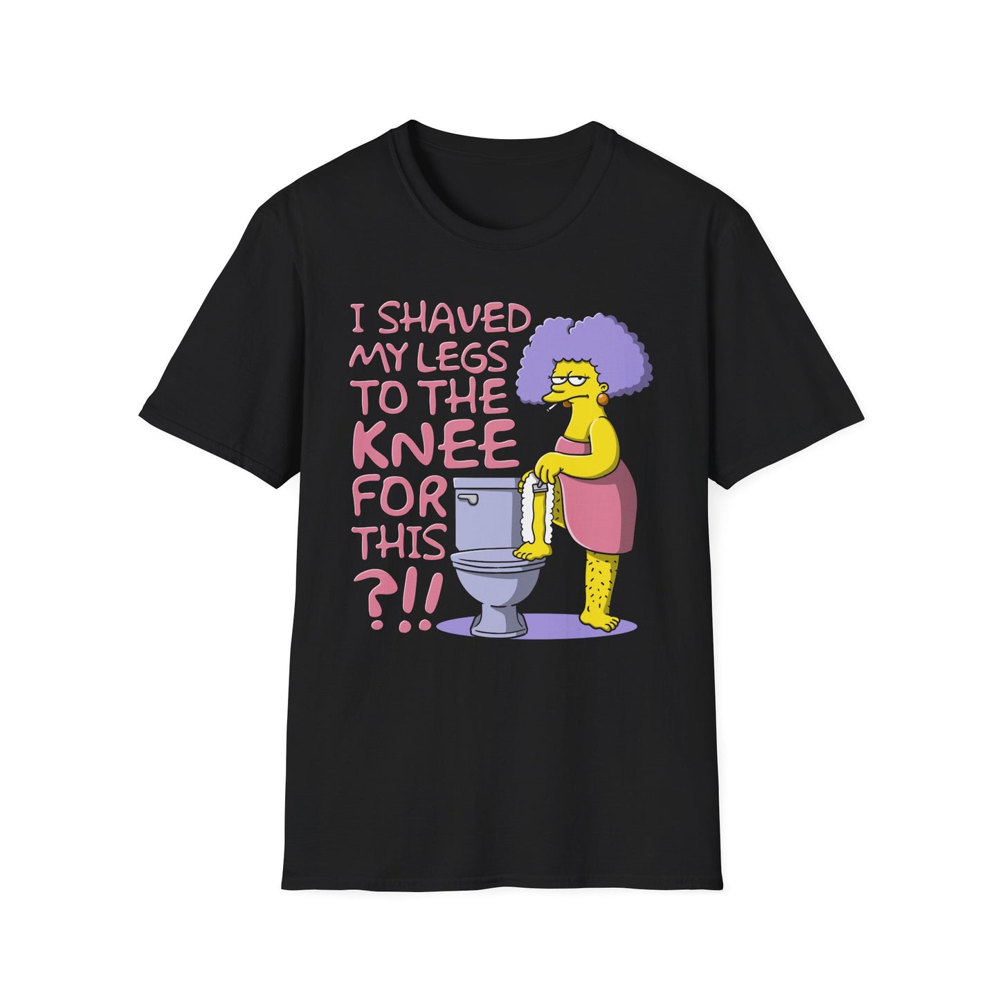 I Shaved My Legs To the Knee For This?!! t-shirt