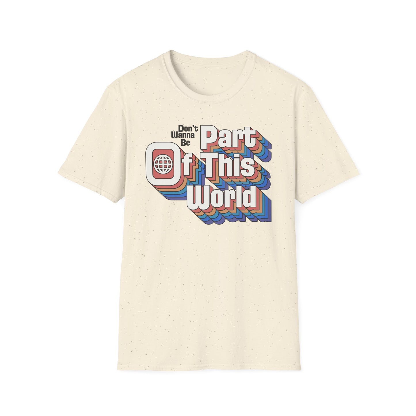 Don't Wanna Be Part of This World t-shirt