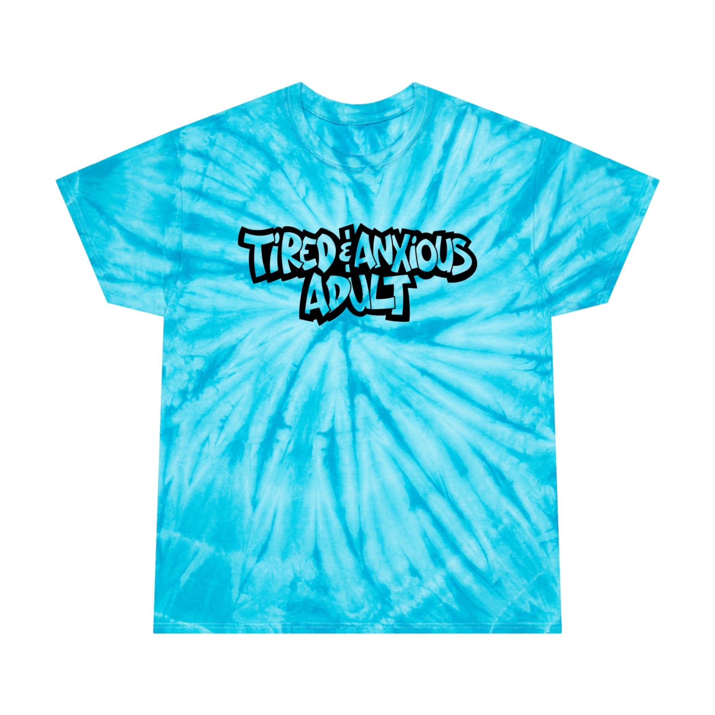 Tired & Anxious Adult tie-dye t-shirt