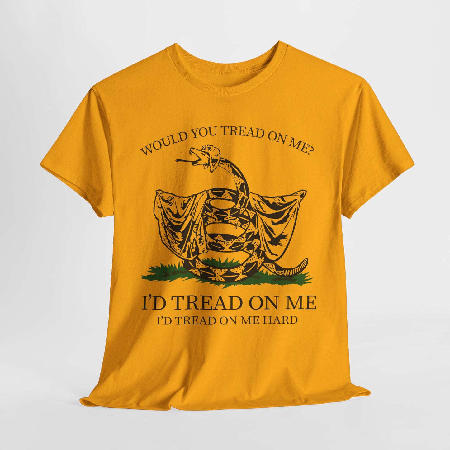 Would You Tread On Me heavy cotton t-shirt