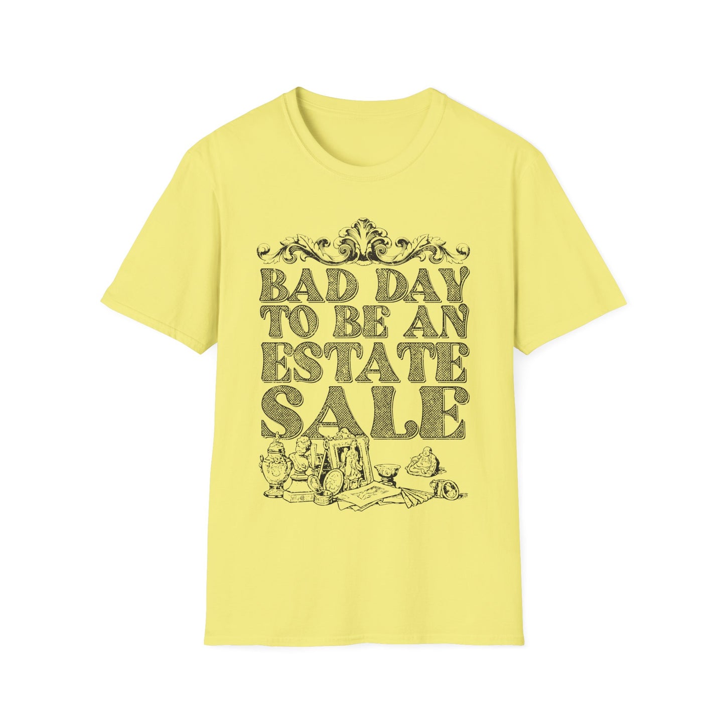 Bad Day To Be An Estate Sale t-shirt