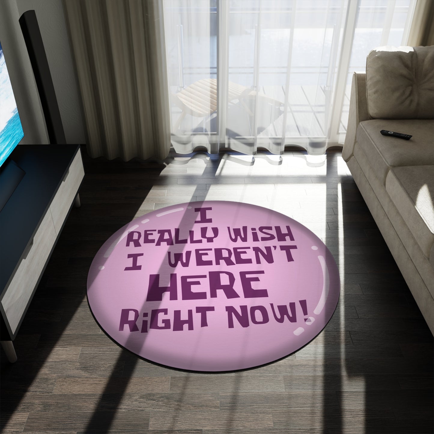 I Really Wish I Weren't Here Right Now round rug