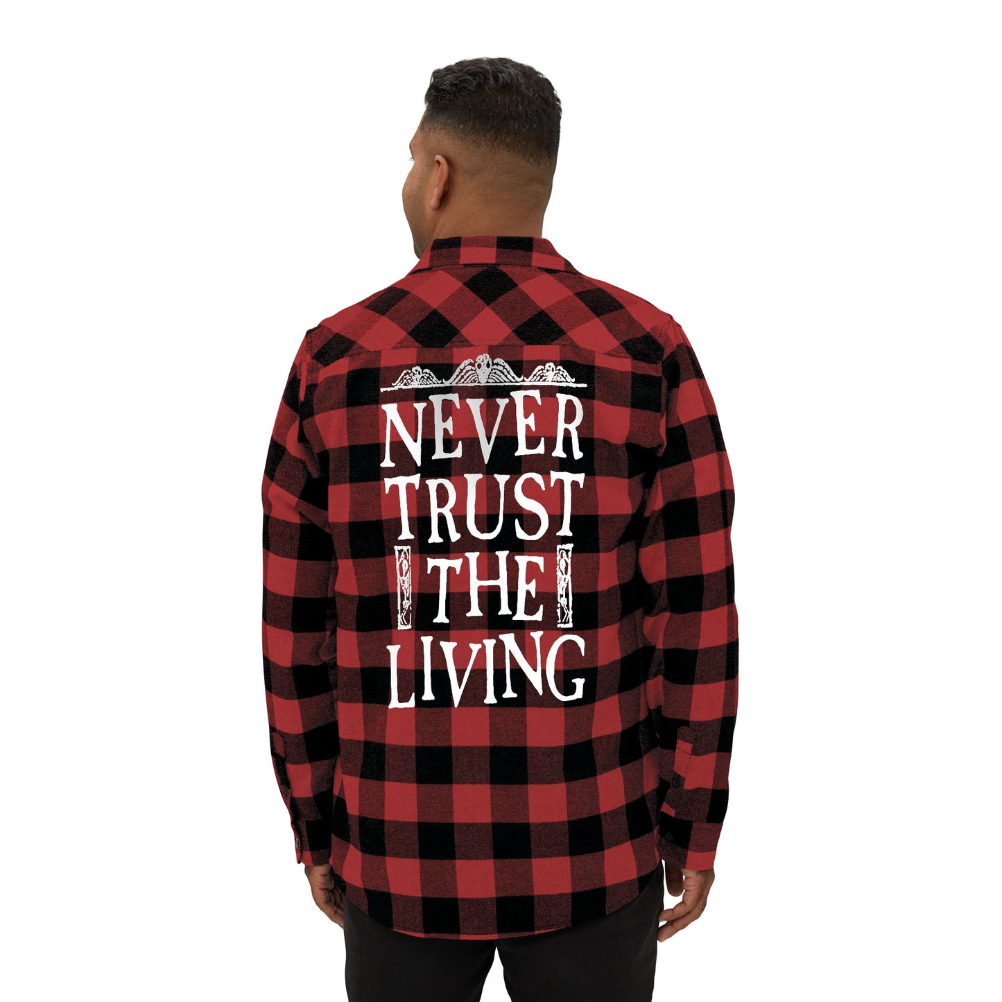 Never Trust the Living flannel shirt
