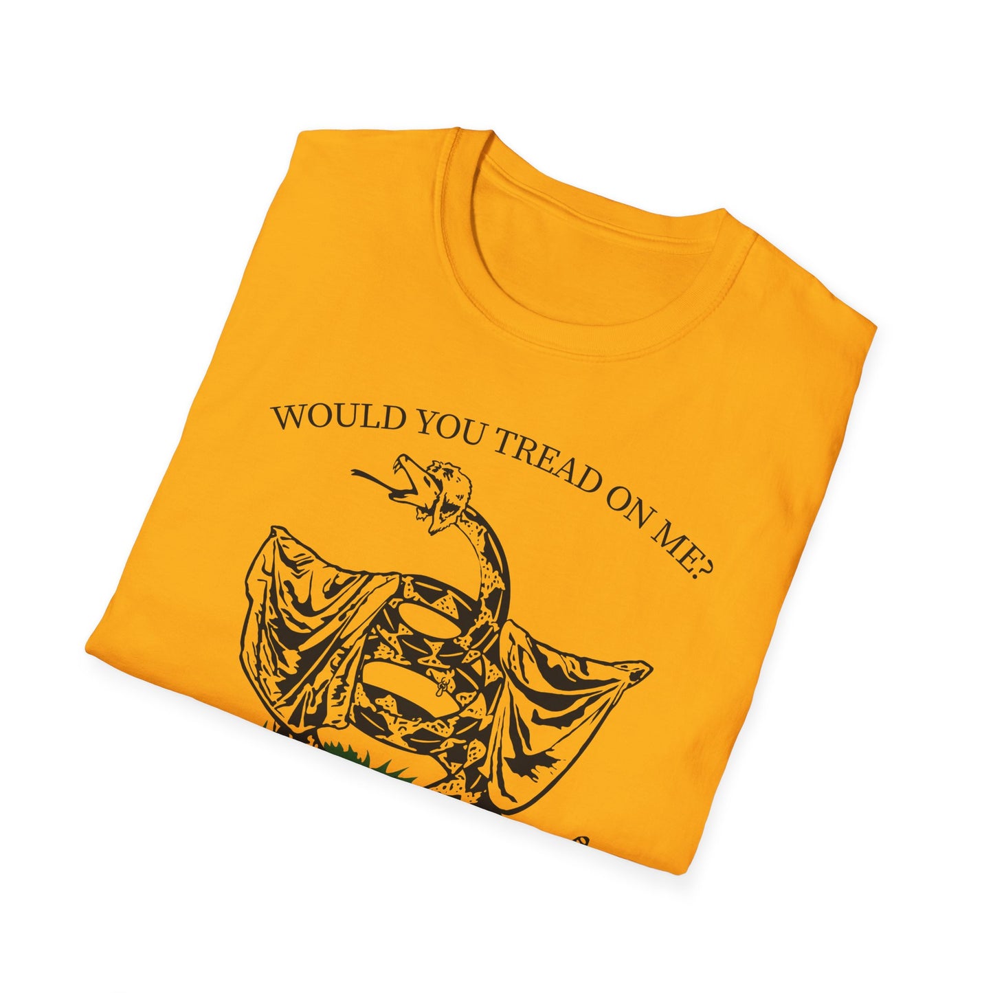 Would You Tread On Me? t-shirt