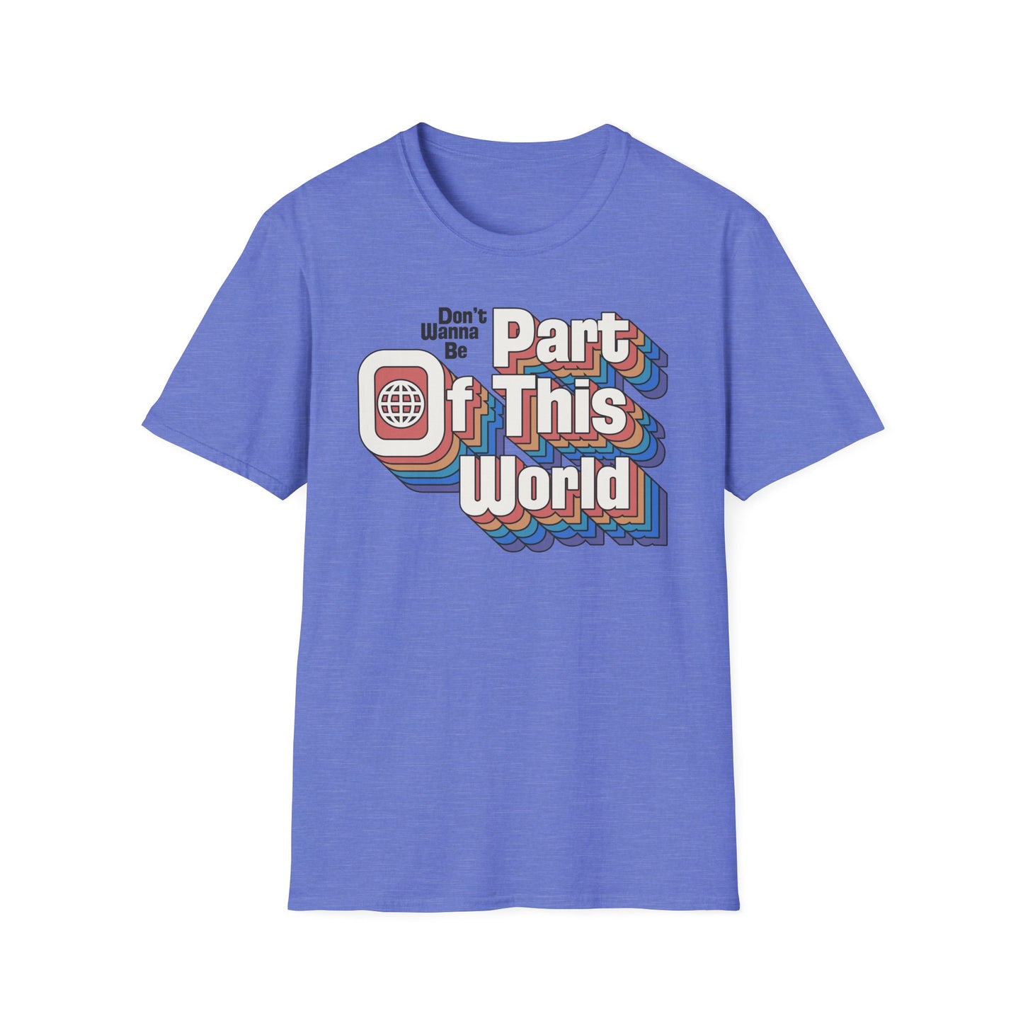 Don't Wanna Be Part of This World t-shirt