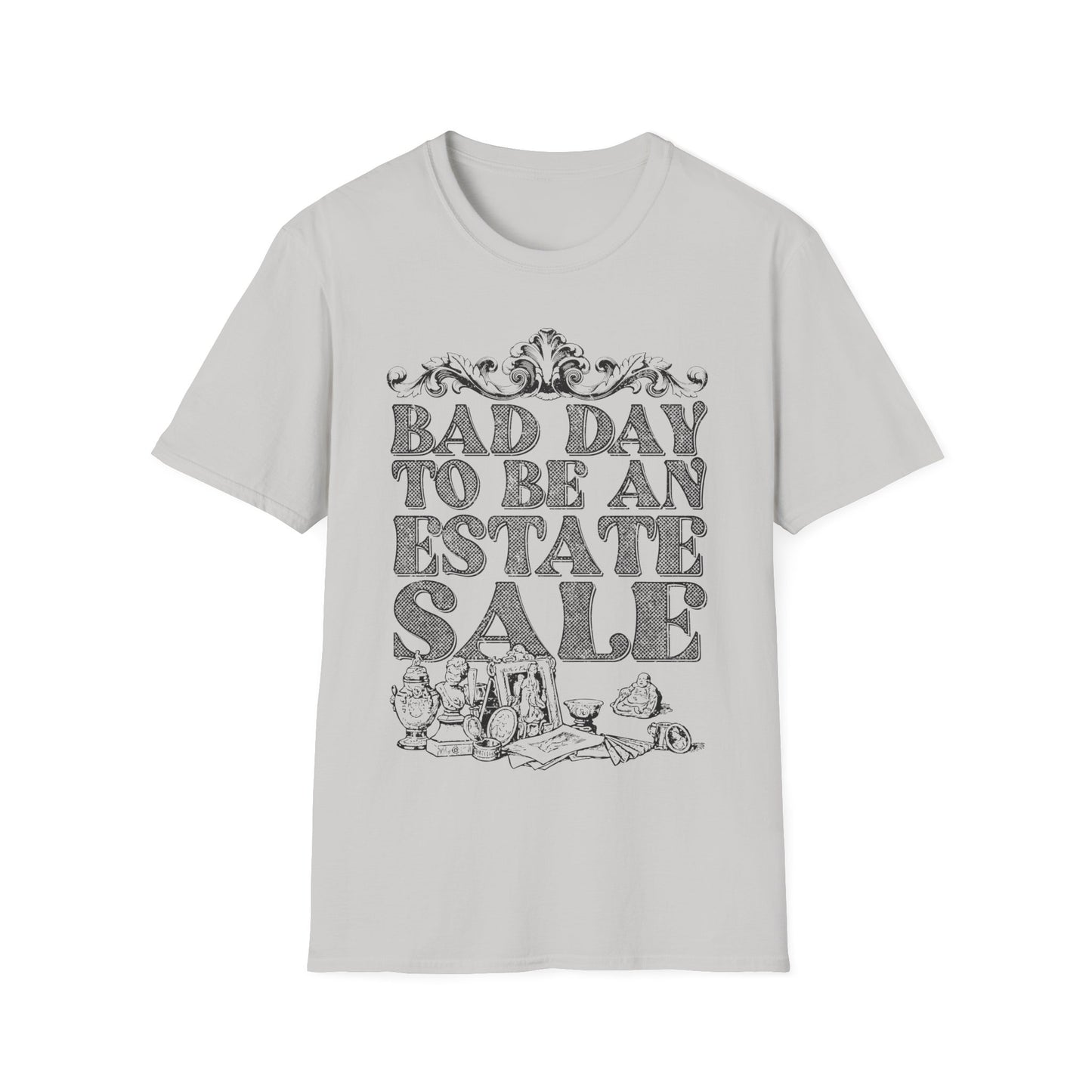 Bad Day To Be An Estate Sale t-shirt