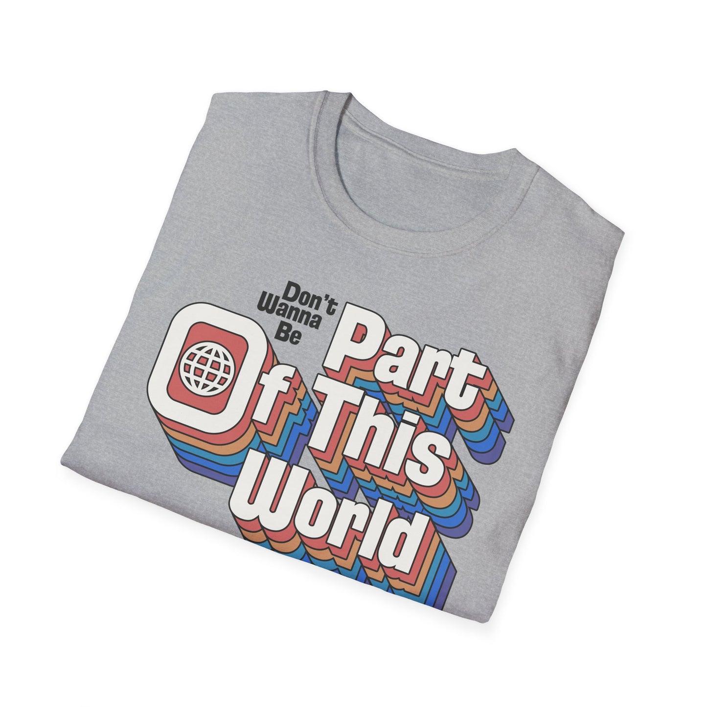 Don't Wanna Be Part of This World t-shirt