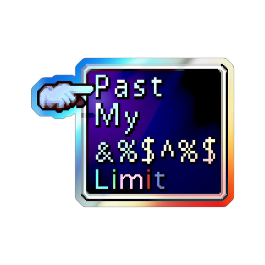 Past My Limit Break holographic vinyl sticker