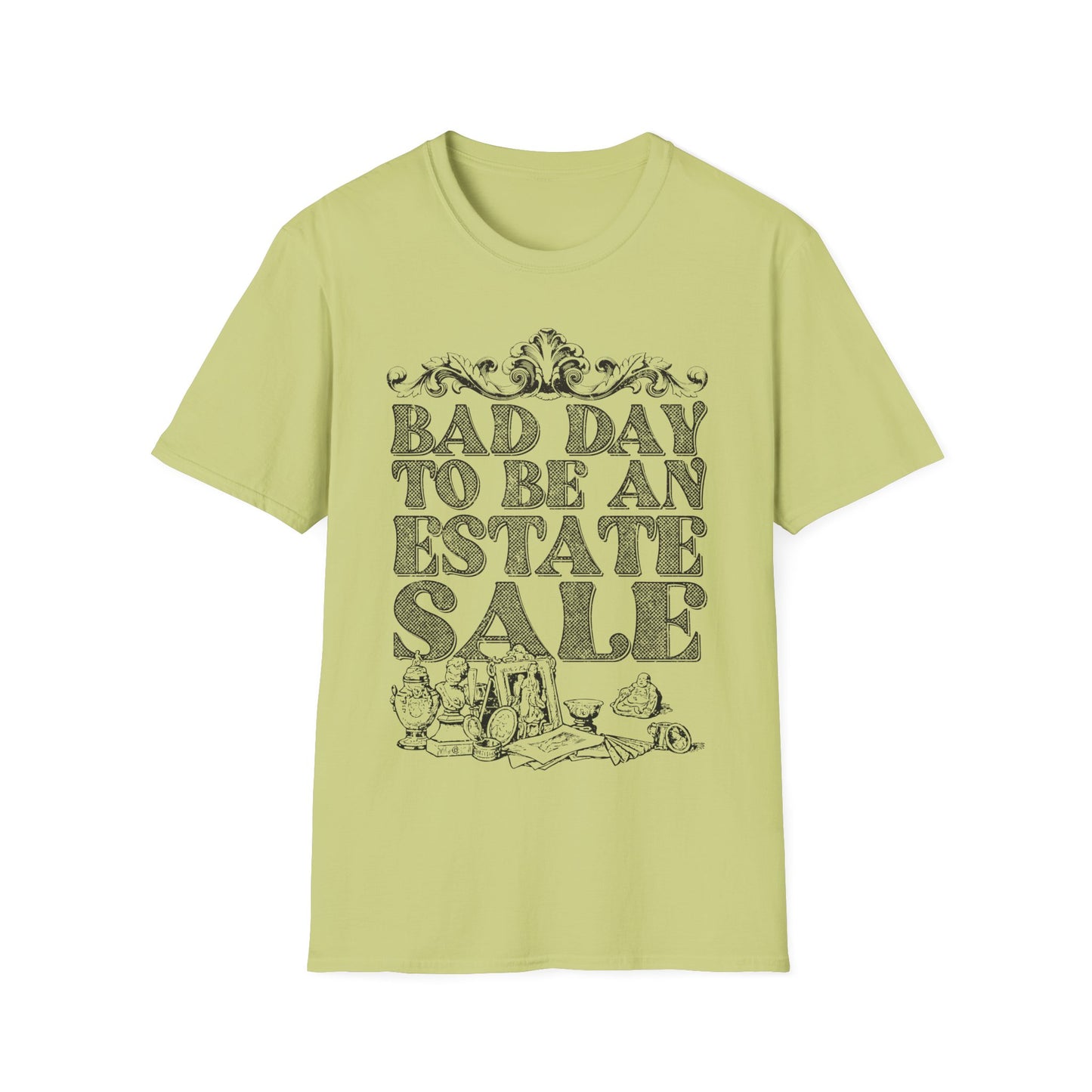 Bad Day To Be An Estate Sale t-shirt