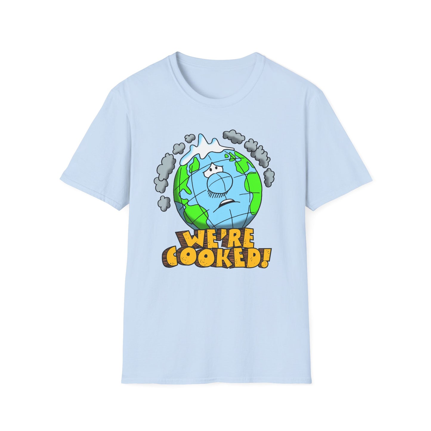 We're Cooked Earth t-shirt