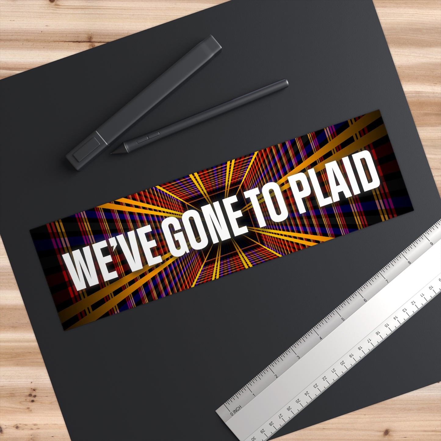 We've Gone To Plaid! bumper sticker