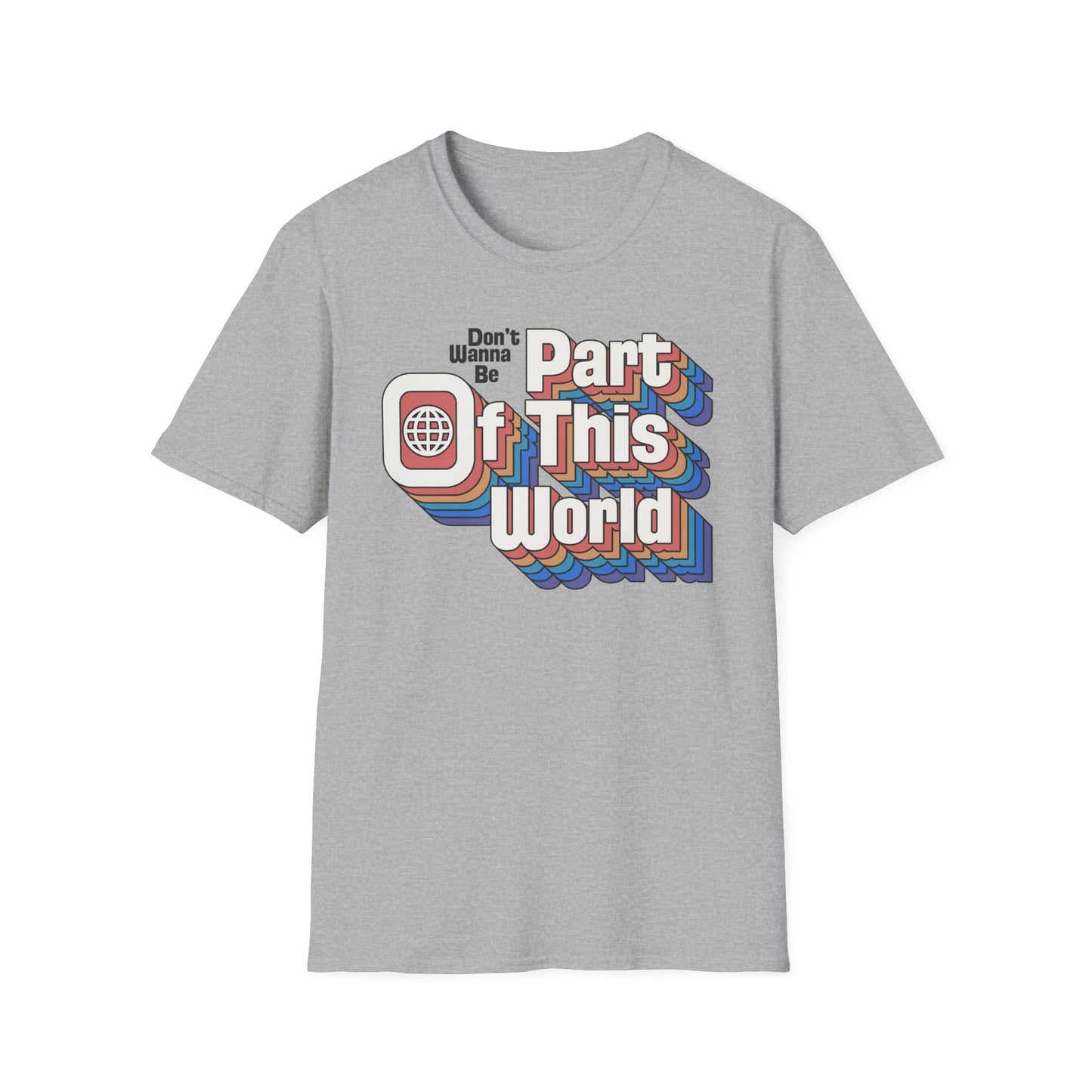 Don't Wanna Be Part of This World t-shirt
