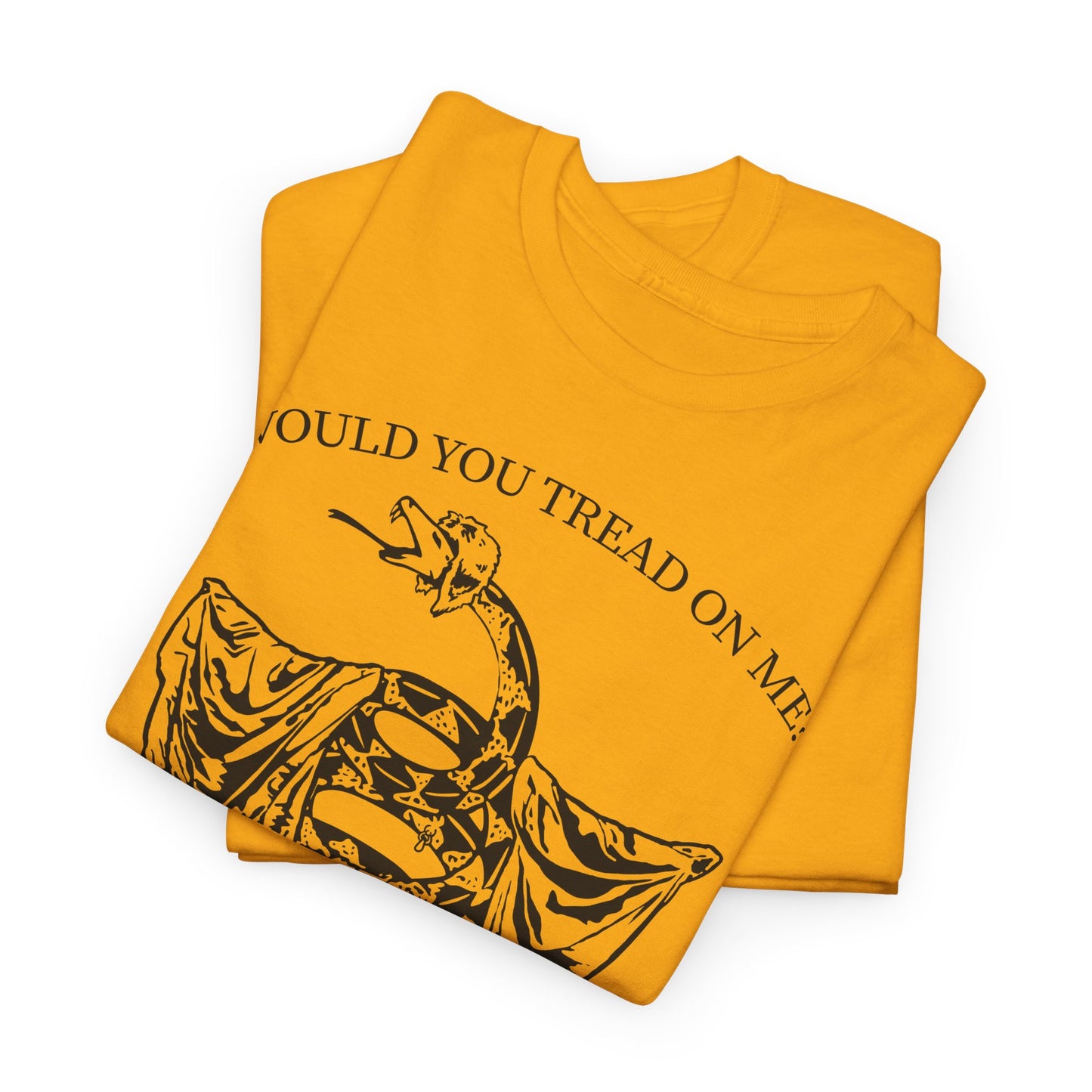 Would You Tread On Me heavy cotton t-shirt