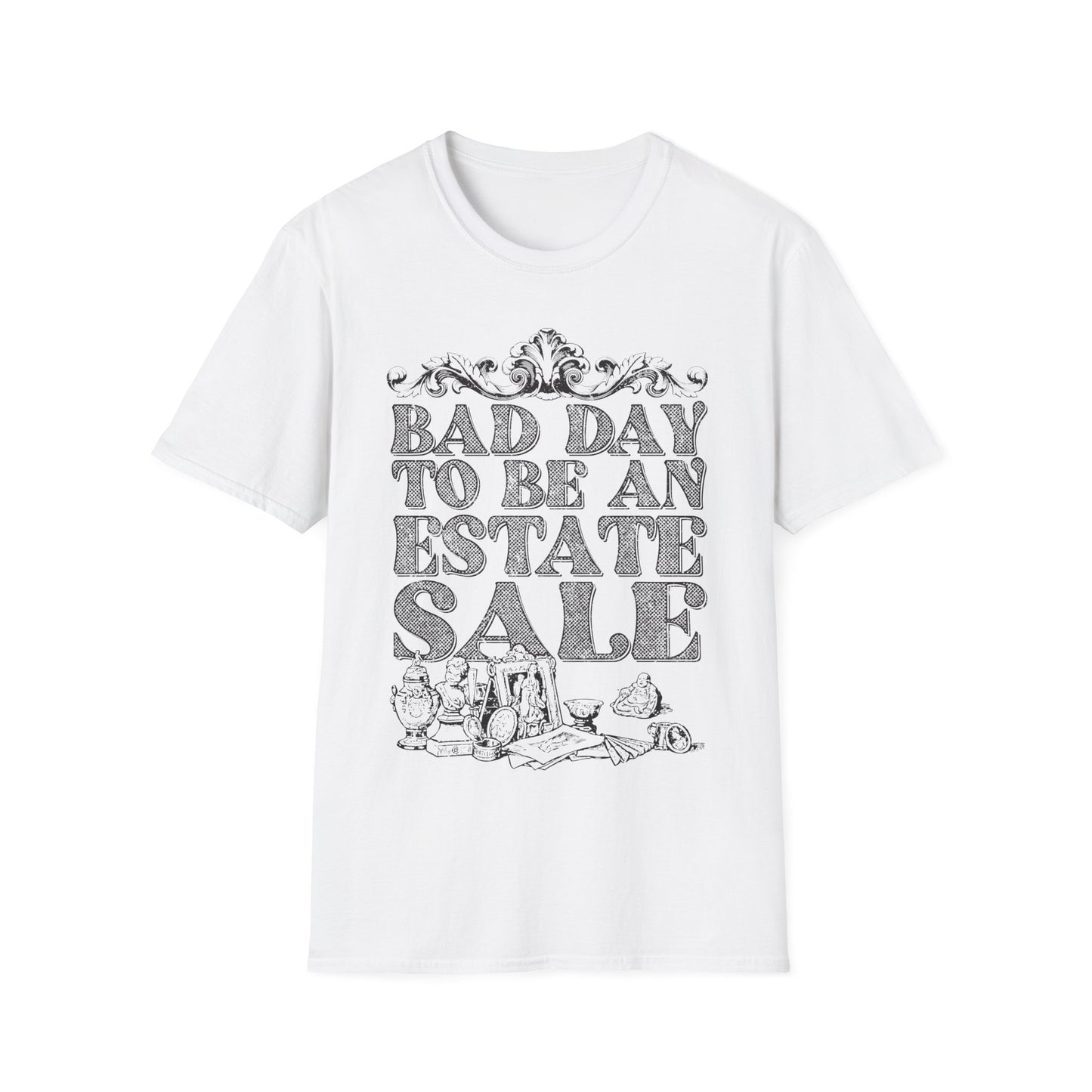 Bad Day To Be An Estate Sale t-shirt