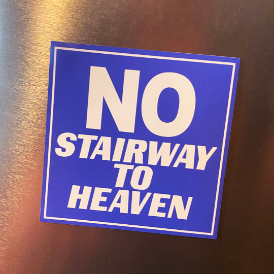 No Stairway To Heaven magnet