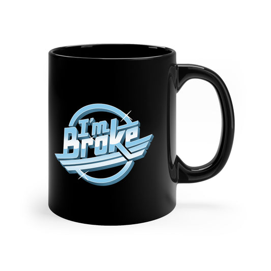 I'm Broke ceramic mug
