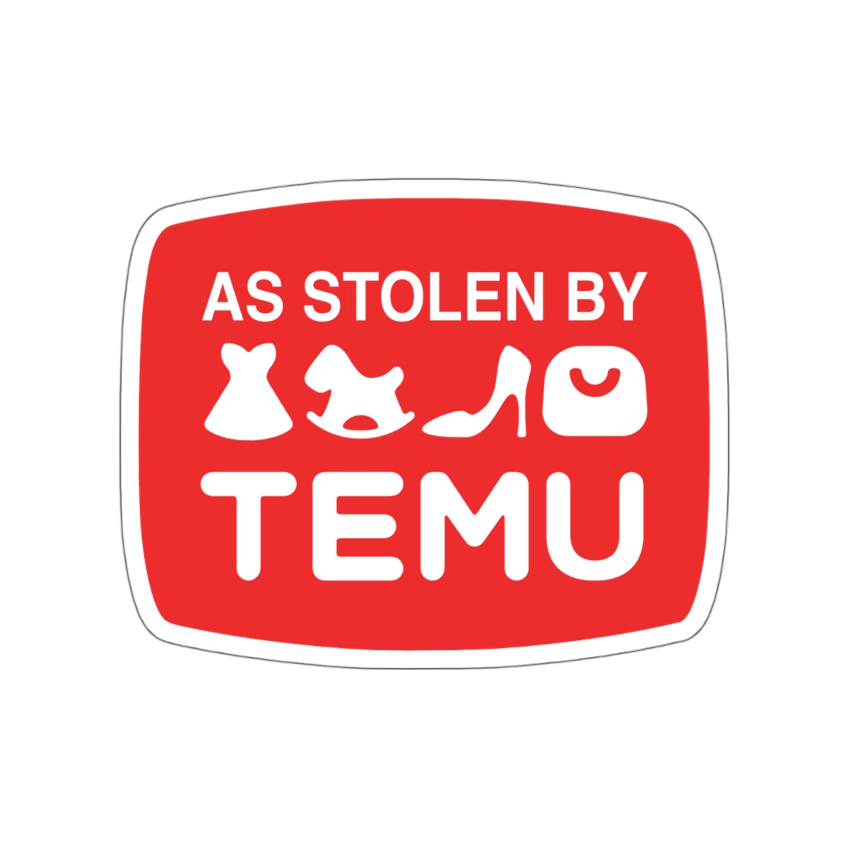 As Stolen By Temu vinyl sticker