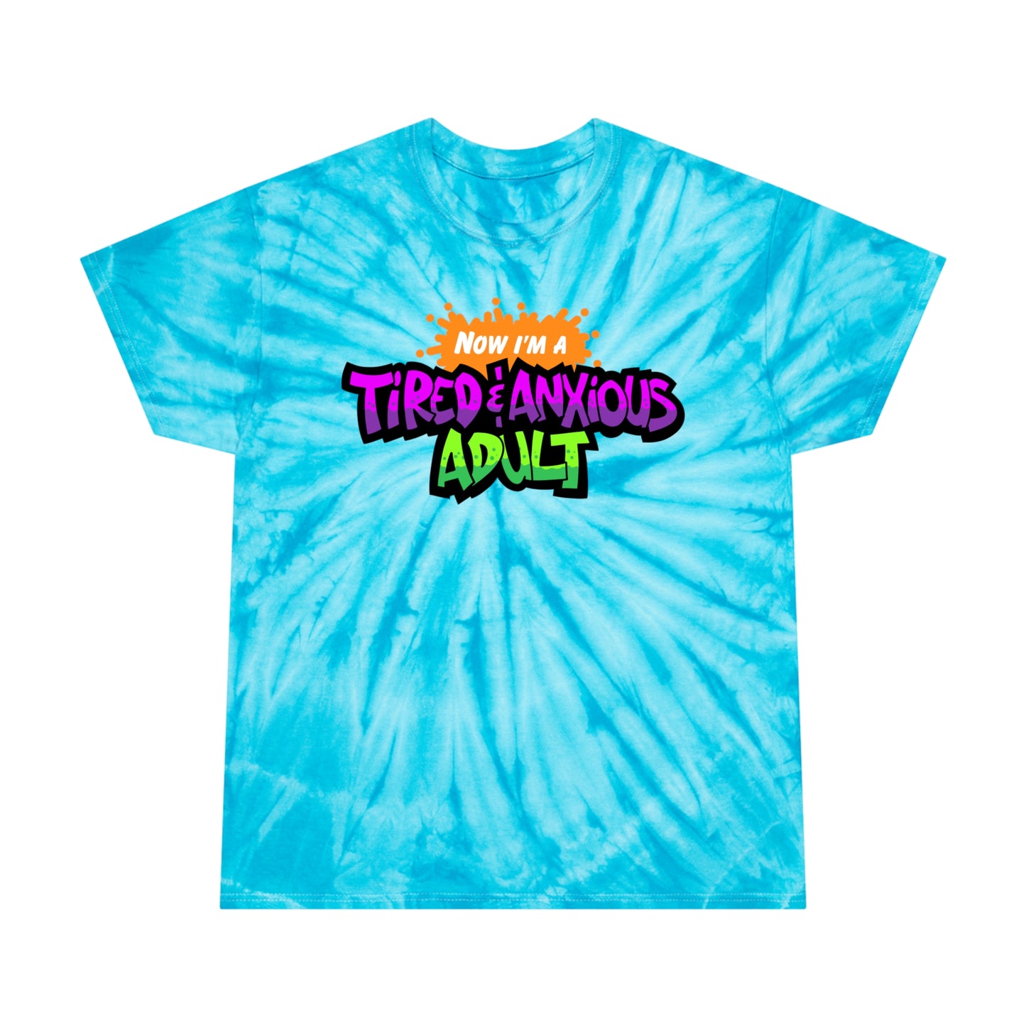 Tired & Anxious Adult FULL COLOR tie-dye t-shirt