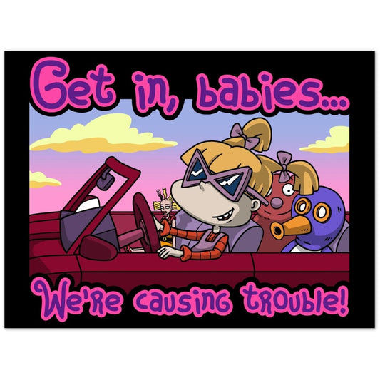 Get In, Babies semi-gloss poster