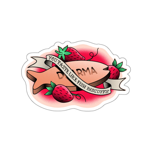 You Taste Like Fish Biscuits vinyl sticker