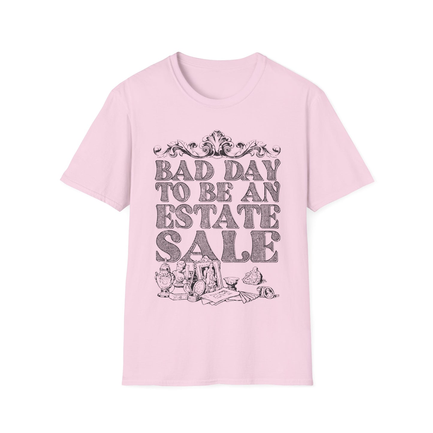 Bad Day To Be An Estate Sale t-shirt