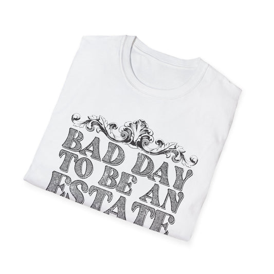 Bad Day To Be An Estate Sale t-shirt
