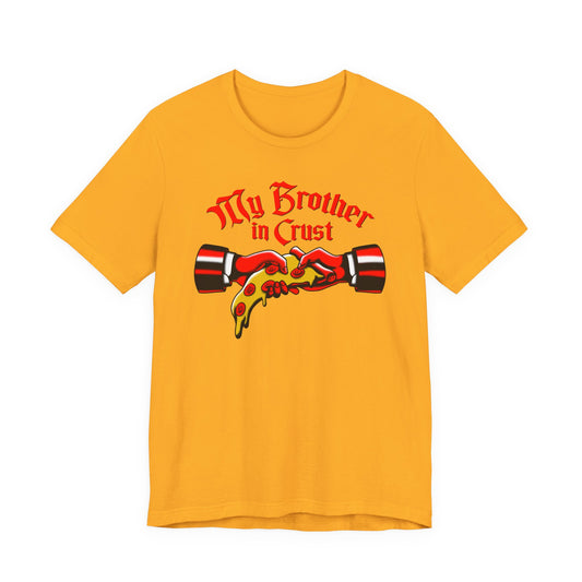 My Brother In Crust t-shirt