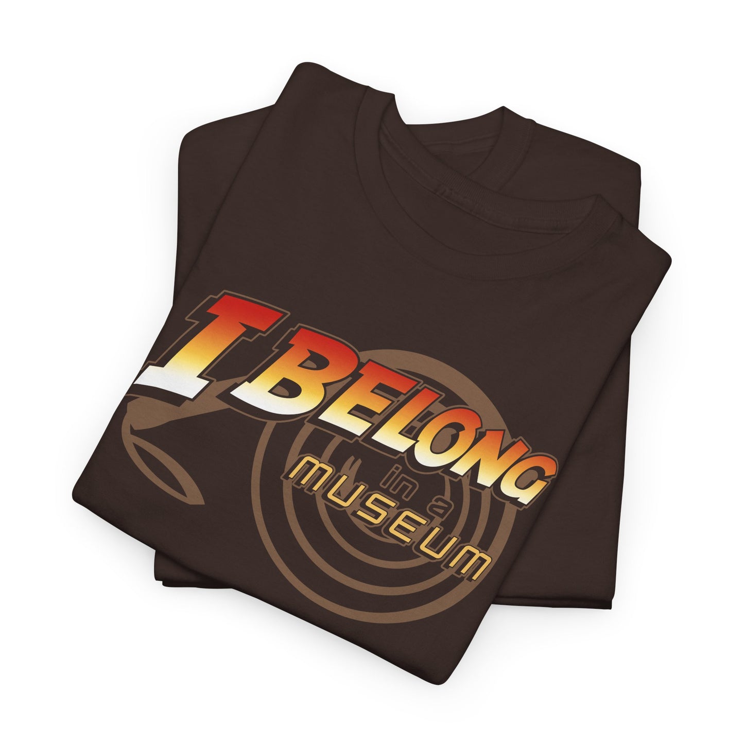 I Belong In A Museum t-shirt