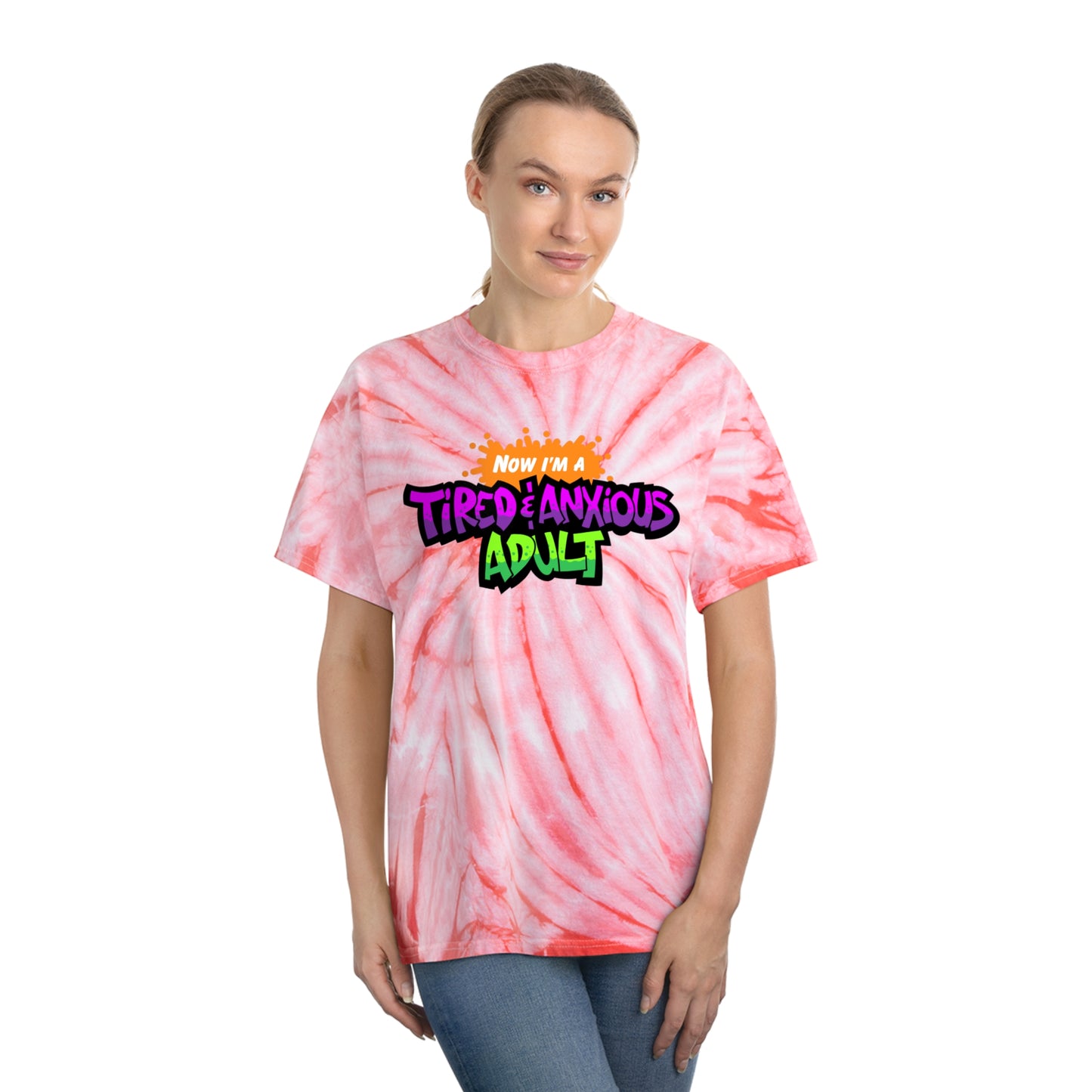 Tired & Anxious Adult FULL COLOR tie-dye t-shirt