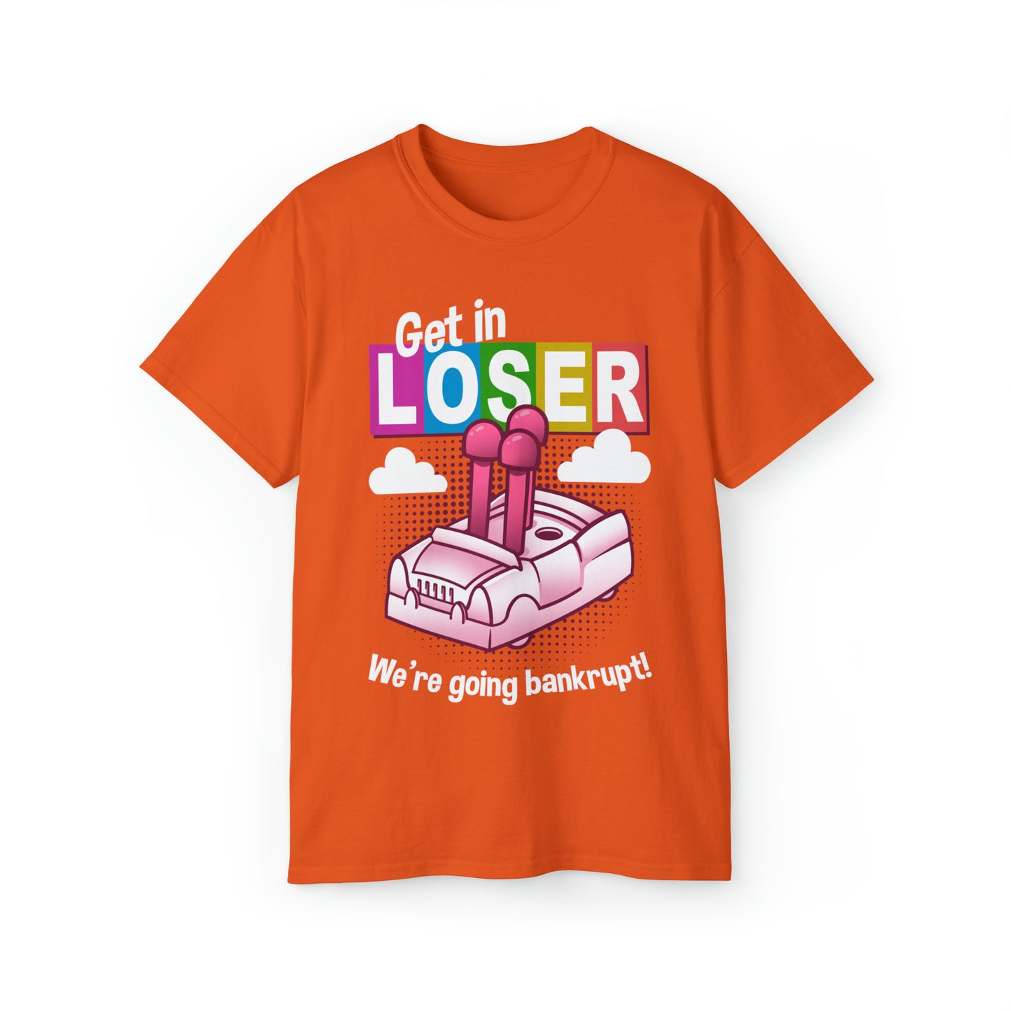 Get In Loser LIFE t-shirt