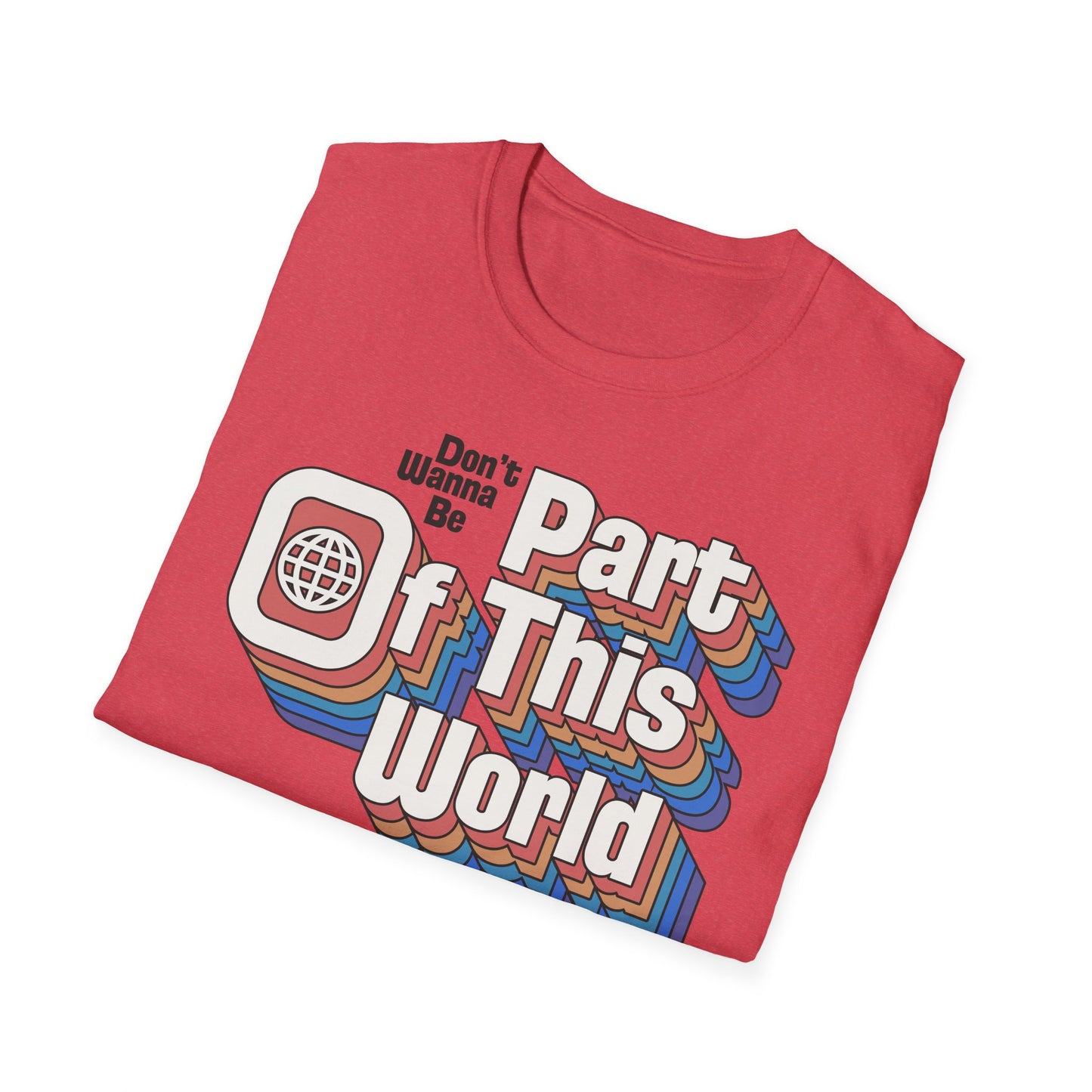 Don't Wanna Be Part of This World t-shirt