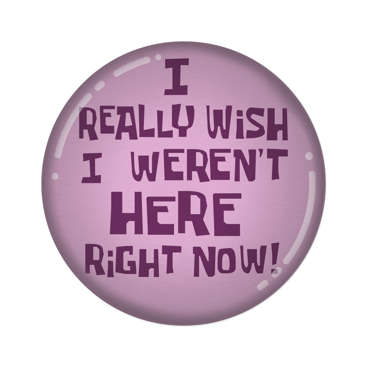 I Really Wish I Weren't Here Right Now round rug