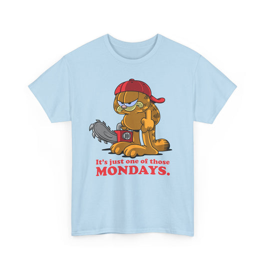 It's Just One of Those Mondays t-shirt