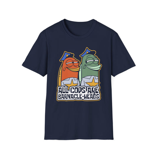 All Cops Are Barnacle-Heads t-shirt