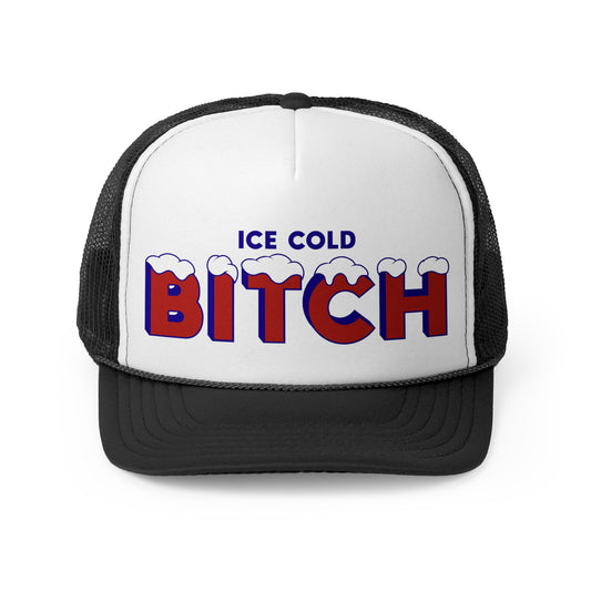 Ice Cold Bitch trucker hat