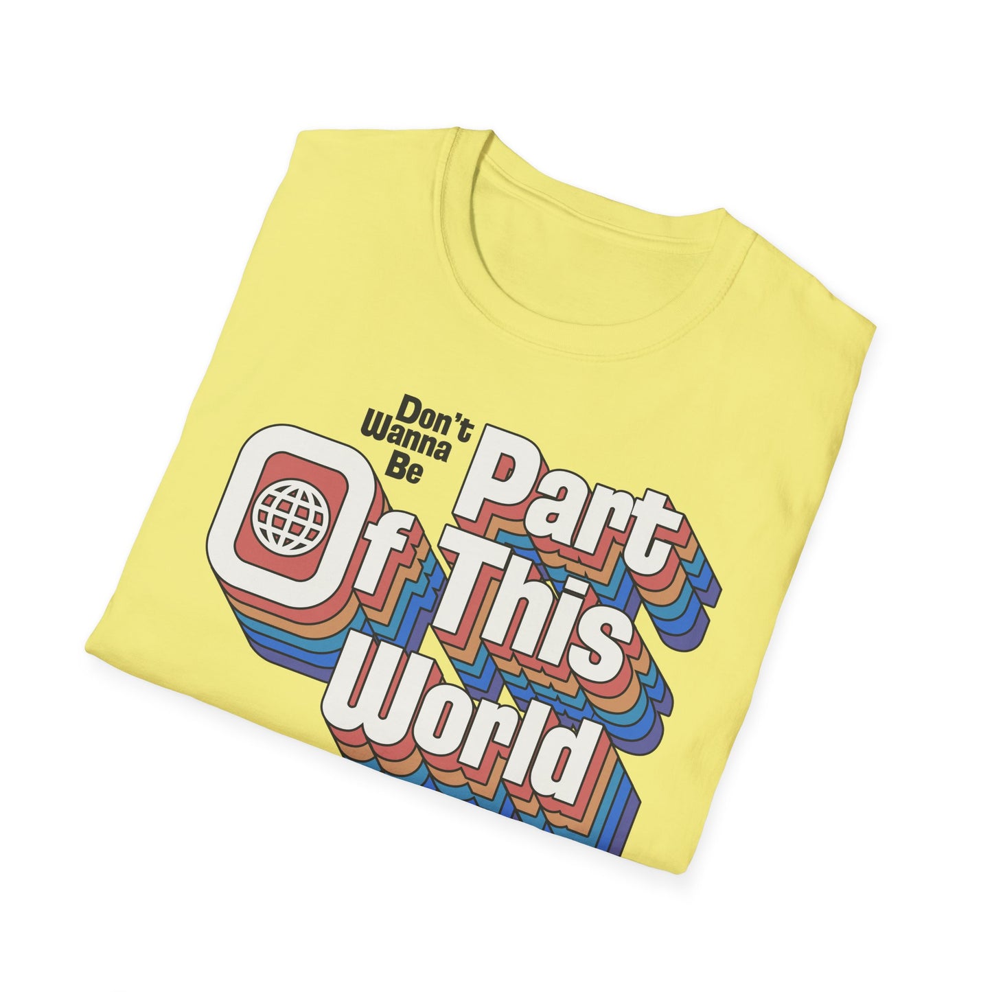 Don't Wanna Be Part of This World t-shirt
