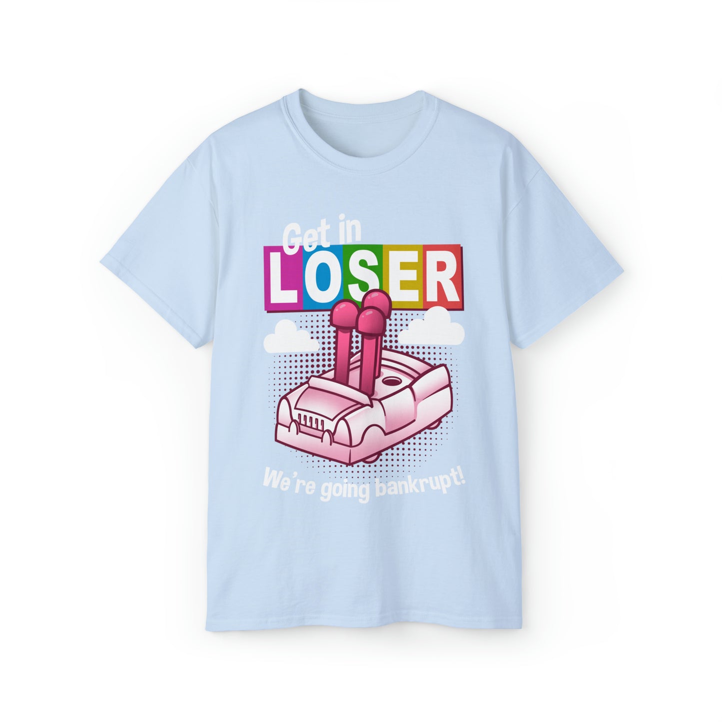 Get In Loser LIFE t-shirt