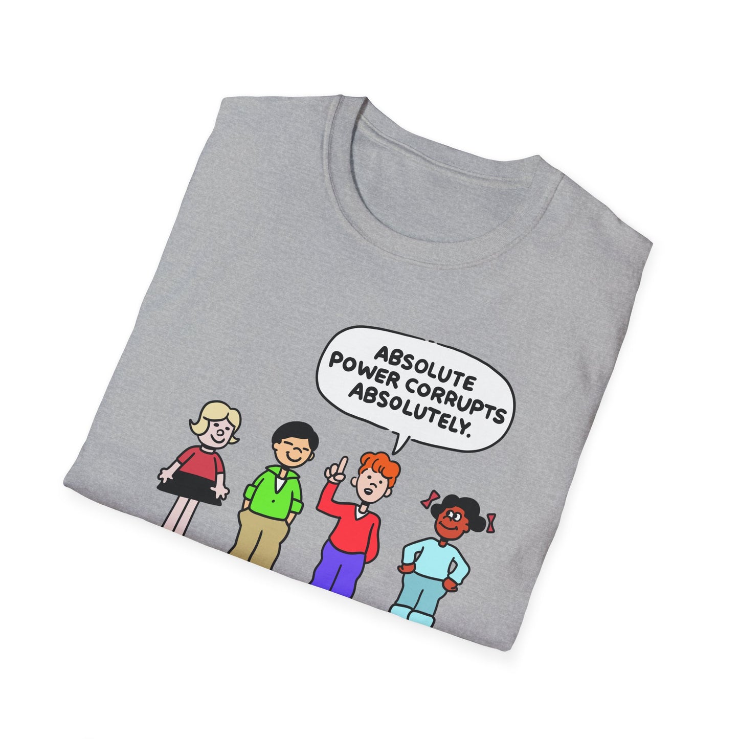 Absolute Power Corrupts Absolutely t-shirt