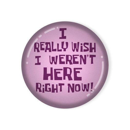 I Really Wish I Weren't Here Right Now! premium corkback coaster