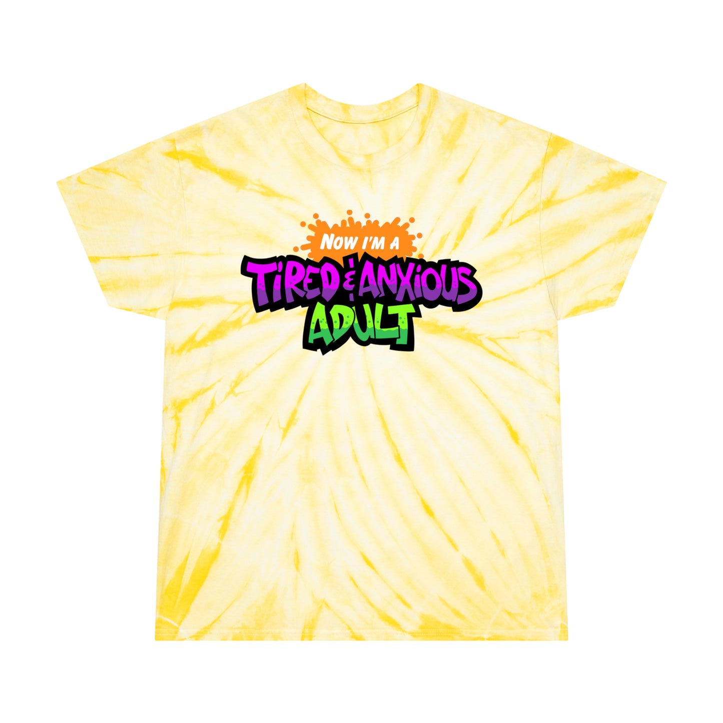 Tired & Anxious Adult FULL COLOR tie-dye t-shirt