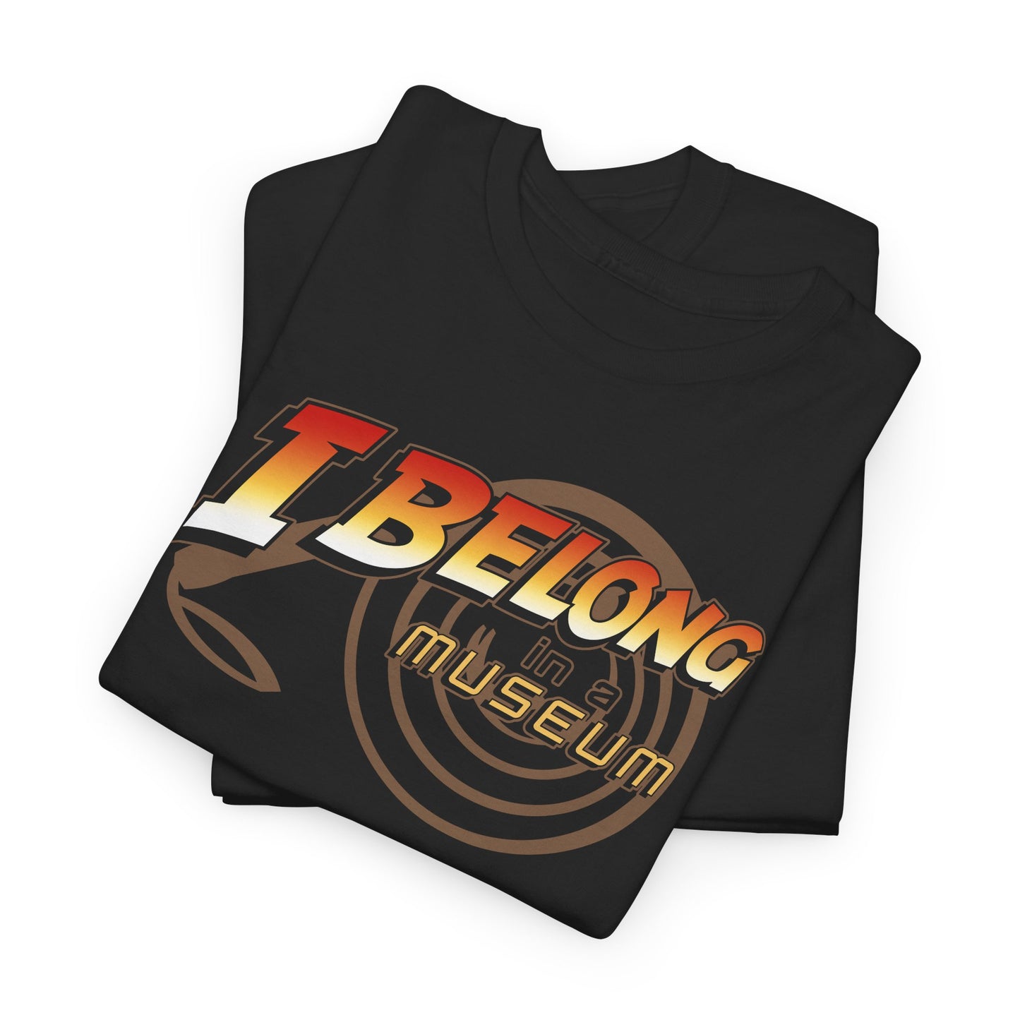 I Belong In A Museum t-shirt