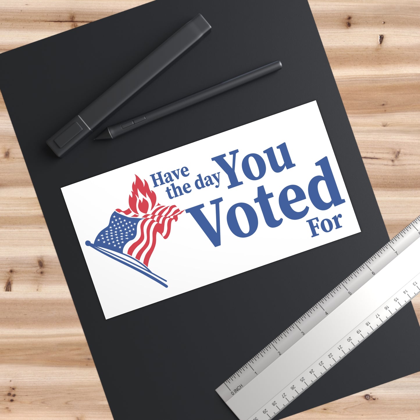 Have the Day You Voted For bumper sticker