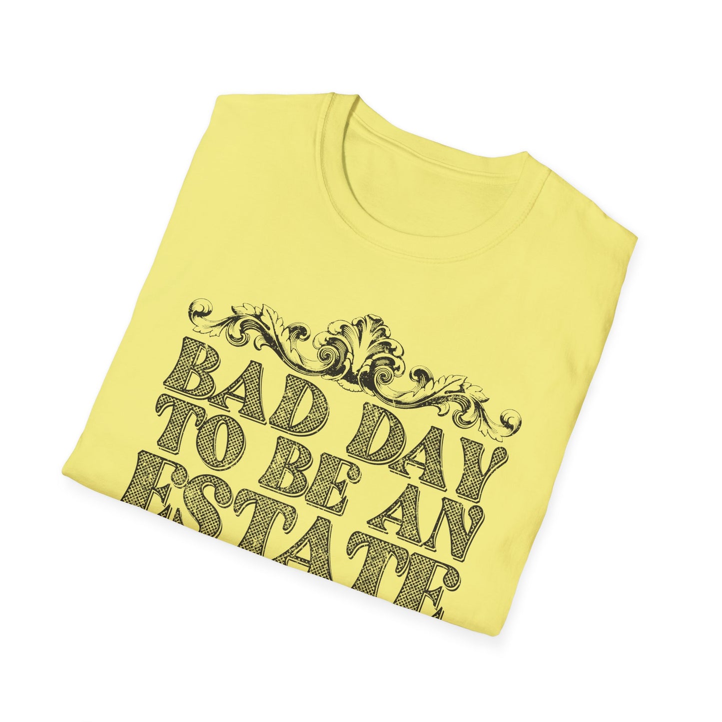 Bad Day To Be An Estate Sale t-shirt