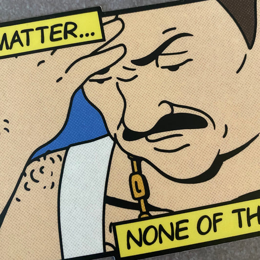 It Don't Matter Carl bumper sticker