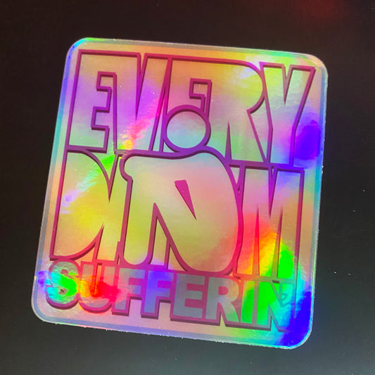 Every Day I'm Sufferin' holographic vinyl sticker